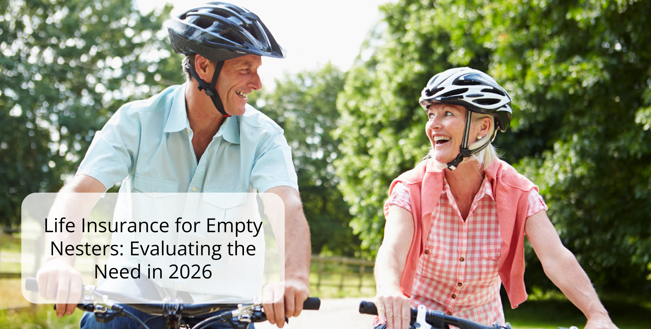 Life Insurance for Empty Nesters: Evaluating the Need in 2026